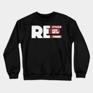 Recycle Use New Think Crewneck Sweatshirt